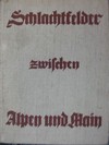 Schlachtfelder zwischen Alpen und Main