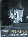 Praha matka m�st