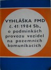 Vyhl�ka FMD �. 41/1984 Sb. o podm�nk�ch provozu vozidel na pozemn�ch komunikac�ch