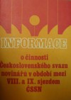 Informace o �innosti �eskoslovensk�ho svazu novin��� v obdob� mezi VIII. a IX. sjezdem �SSN