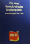 F�r eine demokratische Medienpolitik (Vorstellungen der DKP)