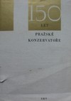 150 LET PRA�SK� KONZERVATO�E