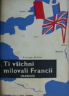 Ti v�ichni milovali Francii