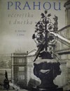 Prahou v�erej�ka a dneska