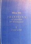 Palestina od prav�ku ke k�es�anstv� I. Zem� a lid