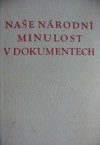 Na�e n�rodn� minulost v dokumentech