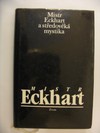 Mistr Eckhart a středověká mystika