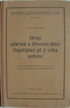 Stroje pila�sk� a d�evoobr�b�c� Uspo��d�n� pil a volba pohonu Svazek I.