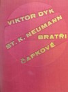 Vikor Dyk, St. K. Neumann, Brat�i �apkov�, korespondence z let 1905-1918