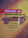Nebojte se vychov�t