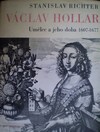 V�clav Hollar-um�lec a jeho doba 1607-1677